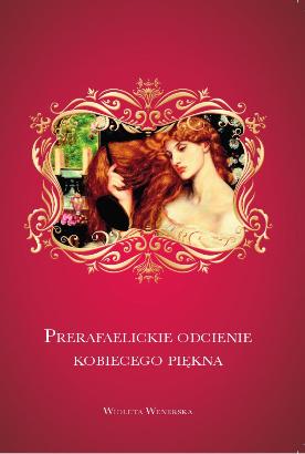 Prearafaelickie odcienie kobiecego piękna